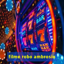 filme robo ambrosio